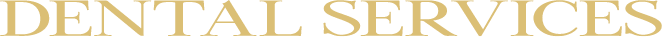 DENTAL SERVICES